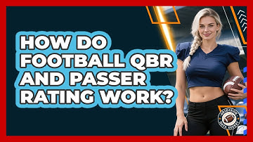How Do Football QBR And Passer Rating Work?