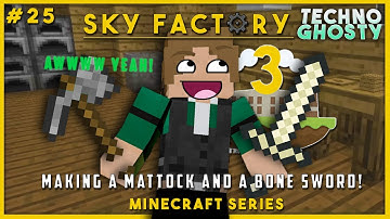 SKYFACTORY 3: MAKING A MATTOCK AND A BONE SWORD! #24 (Minecraft)