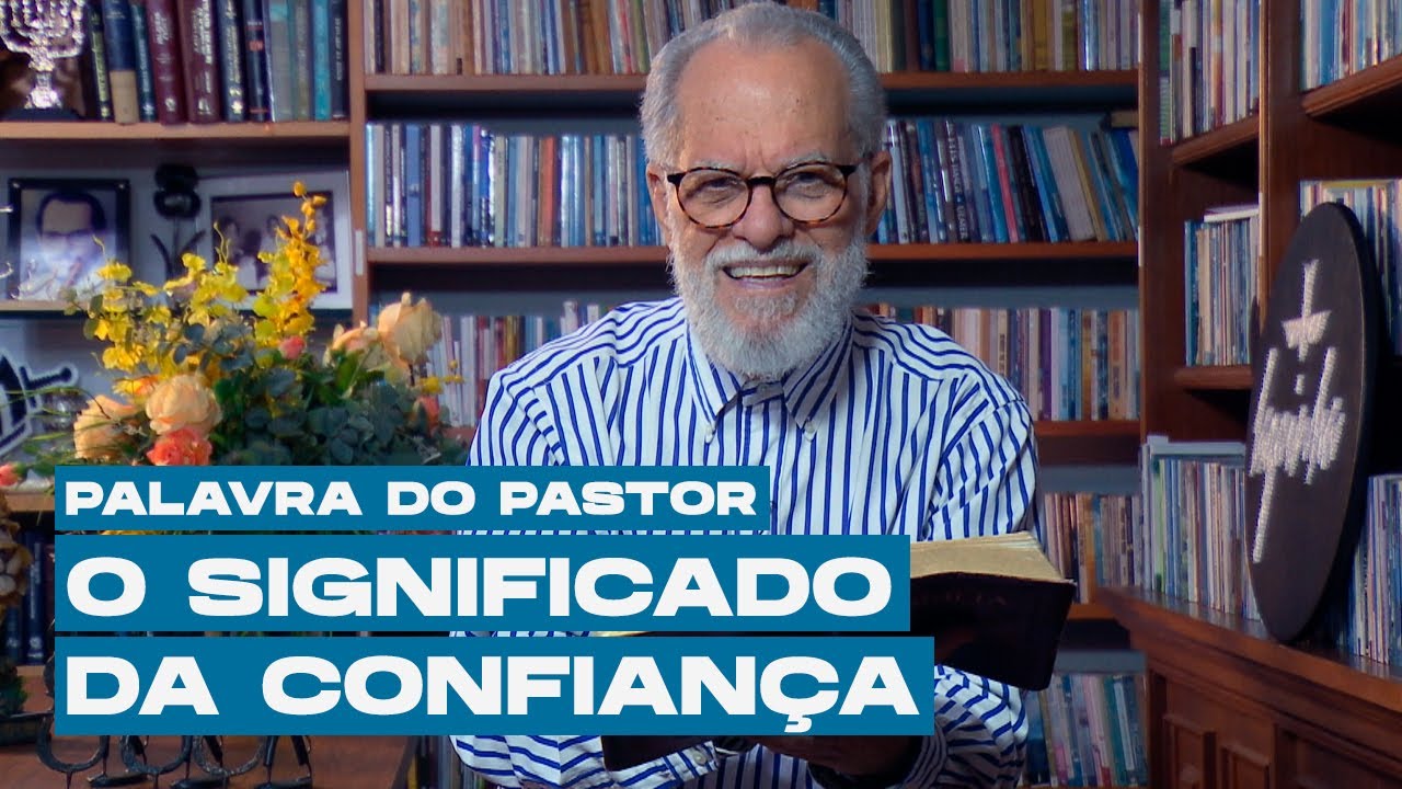 O significado da confiança | PALAVRA DO PASTOR - YouTube