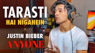 Tarasti Hai Nigahen x Anyone (Mashup by Aksh Baghla)