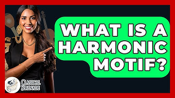 What Is A Harmonic Motif? - Classical Serenade