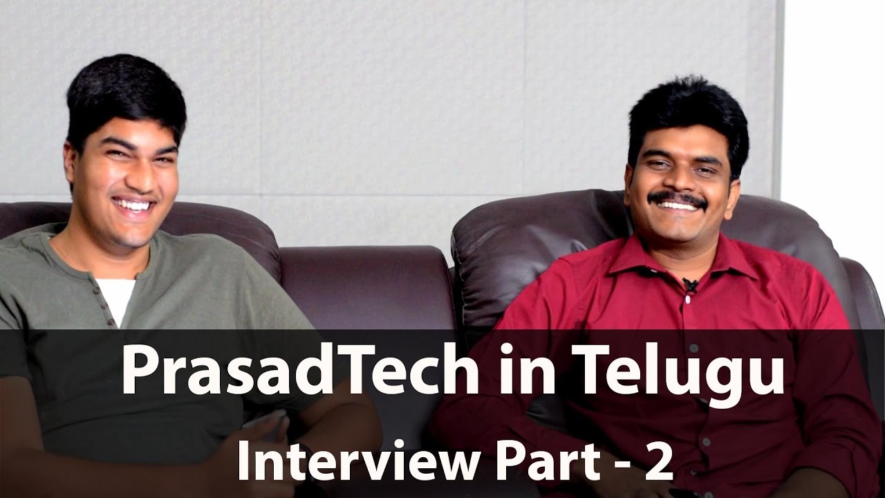 Interview with Prasad(Prasad Tech in Telugu) Part 2 YouTube