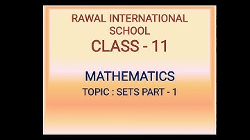 Class- XI, Subject- Maths, Topic- Sets, Part-1, Rawal International School