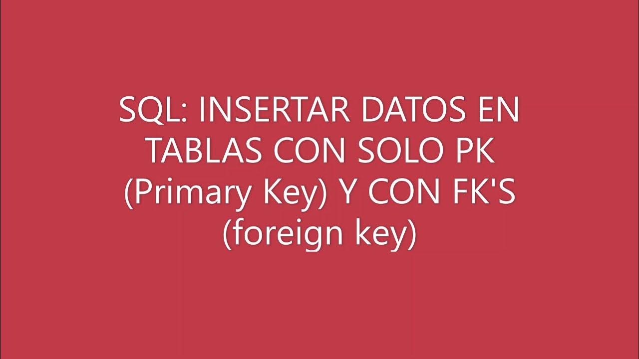 SQL clase y demo de Insertar datos en tablas con solo Primary key y en ...
