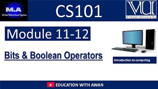 CS101 Module 11-12 | Bits and Boolean Operations | Introduction to Computing | Virtual University