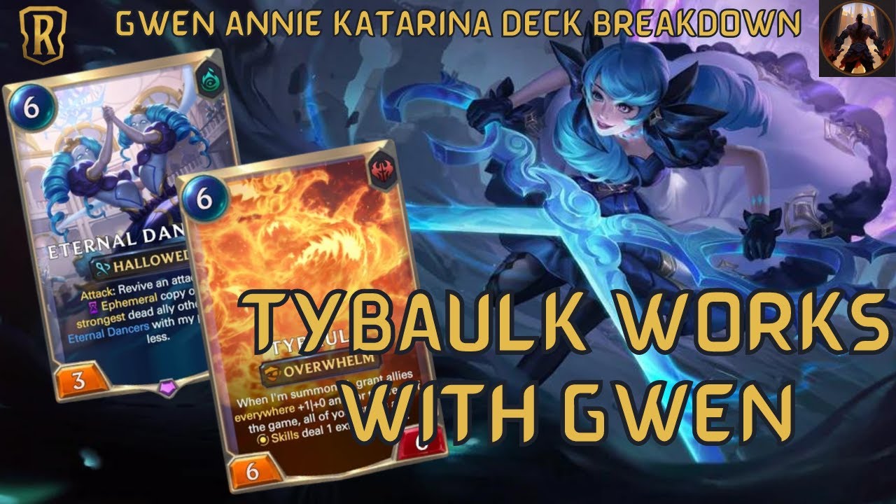 Yup. Tybaulk Works With Gwen. And It Is AMAZING! | Deck Breakdown & Gameplay | Legends of Runeterra