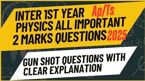 AP/TS | 2025 Inter First year Physics All Important 2 Marks Questions Explained in Shot | IPE Exam
