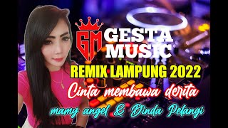 REMIX LAMPUNG //GESTA MUSIC // FULL MUSIC REMIX // CINTA MEMBAWA DERITA