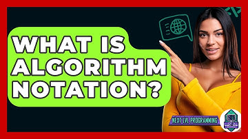 What Is Algorithm Notation? - Next LVL Programming