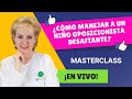 MASTERCLASS: "COMO MANEJAR A UN NIÑO OPOSICIONISTA DESAFIANTE"