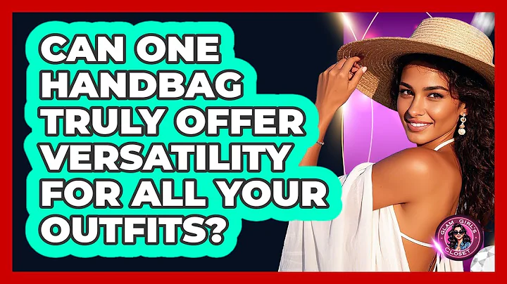 Can One Handbag Truly Offer Versatility For All Your Outfits? - Glam Girl's Closet