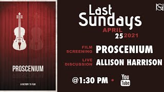 Virtual Last Sundays Proscenium Discussion w/ Allison Harrison (April 2021)