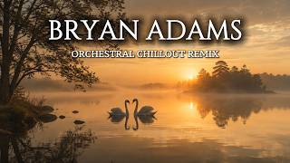 Bryan Adams – Orchestral Instrumental Covers 🎻 Relaxing Piano & Strings (No Vocals)