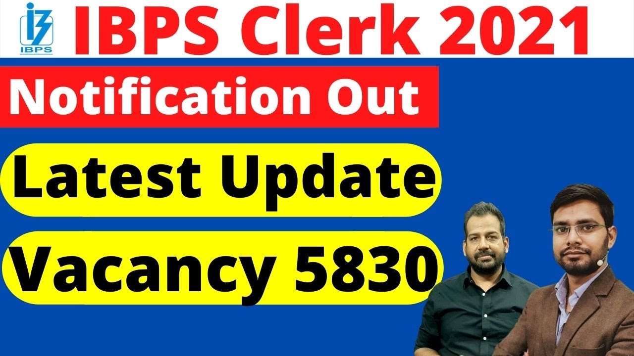 IBPS Clerk Notification 2021 | IBPS  Clerk 2021 Exam date