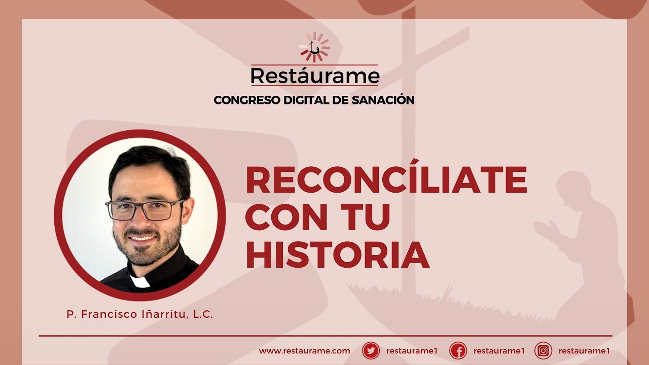 8. Reconcíliate con tu historia / Congreso de Sanación