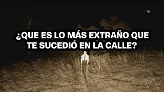¿QUE ES LO MÁS EXTRAÑO QUE TE SUCEDIÓ EN LA CALLE? - SEGUNDA PARTE