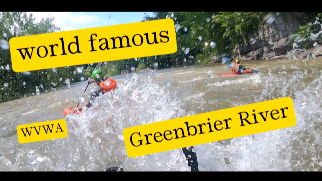 Kayaking the Greenbrier River, Fort Springs to Alderson in Spring of ...