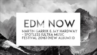 Martin Garrix & Jay Hardway - Spotless (Ultra Music Festival 2016) (New Album) ID