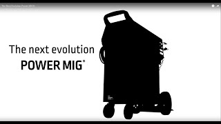 The Next Evolution Power MIG®