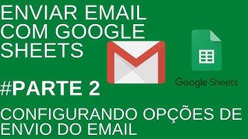 #2 OPÇÕES DO E-MAIL / GOOGLE PLANILHAS + GMAIL / ENVIAR EMAIL GOOGLE PLANILHAS