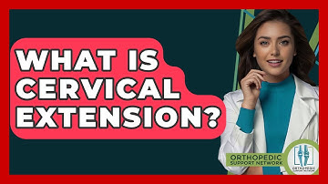 What Is Cervical Extension? - Orthopedic Support Network
