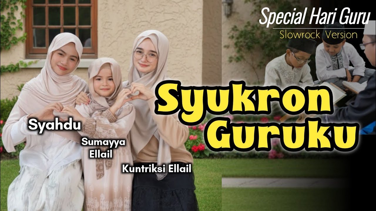SYUKRON GURUKU - SLOW ROCK VERSION - cover Kuntriksi Ellail ft Syahdu dan Sumayya Ellail