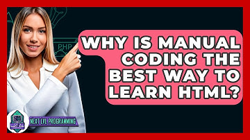 Why Is Manual Coding The Best Way To Learn HTML? - Next LVL Programming