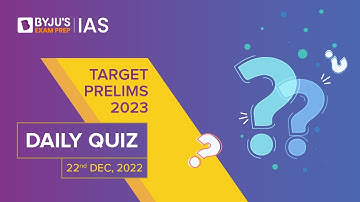 Daily Quiz (22-Dec-2022) for UPSC Prelims, CSE | General Knowledge (GK) & Current Affairs Questions