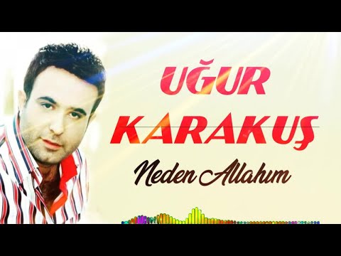 Uğur Karakuş - Neden Allahım