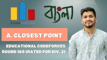 Closest Point 1 | Educational Codeforces Round 169 (Rated for Div. 2) | in Bangla