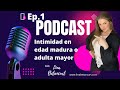 Intimidad Madura: Redescubrir Sexualidad Post-50 🎙️ Ep.1 Podcast Lina Betancurt