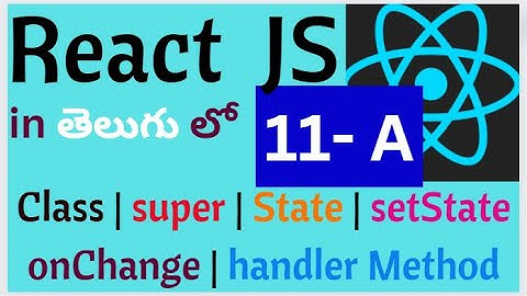 what is state | props | this.setState | class component | constructor | REACT JS IN TELUGU |