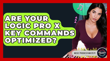 Are Your Logic Pro X Key Commands Optimized? - Music Producer Mastery