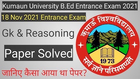 kumaun University B.Ed Entrance Exam 2021 Answer Key¦ku university bed entrance exam¦Gk & Reasoning