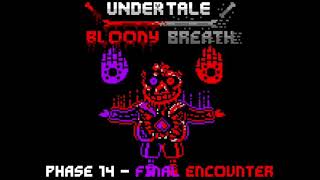 Undertale bloody breath phase 14 Final Encounter