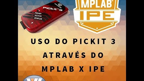 PICKIT3 - Gravação através MPLABX IPE (Parte 2)