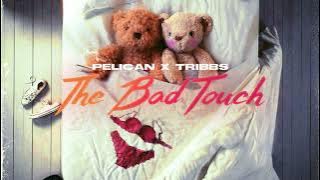 Pelican & Tribbs - The Bad Touch  Rebassed BY Dj Maxell 30-55
