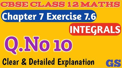 Chapter 7 - Exercise 7.6 (Q.No 10) Integrals | CBSE Class 12th Maths in Tamil - NCERT - GS