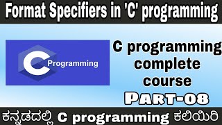 Full [Kannada]- Format Specifier in 'C' || Complete 'C' programming course in Kannada || by Script Kiddie Update