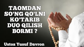 Taomdan so'ng qo'lni ko'tarib duo qilish bormi ? | Ustoz Yusuf Davron