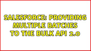 Salesforce: Providing multiple batches to the Bulk API 2.0