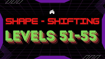🧍Shape - Shifting & Transform The Character🚘  Levels 51-55 Android  IOS Gameplay