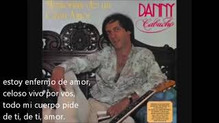 Enfermo de Amor  Danny Cabuche   "LETRA"