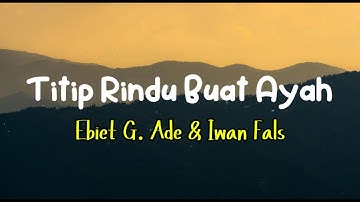Ebiet G. Ade & Iwan Fals - Titip Rindu Buat Ayah (Official Lyrics Video)