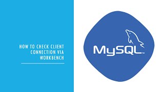 MySQL : How to check client connection in MySQL workbench.