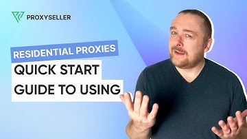 Quick Start Guide to Using Residential Proxies