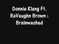 Donnie Klang Ft. RaVaughn Brown - Brainwashed