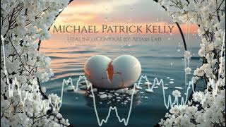 Michael Patrick Kelly - Healing (Cover AI by Adam Em)