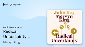 Radical Uncertainty: Decision-making for an… by Mervyn King · Audiobook preview