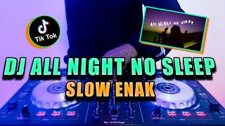 Video thumbnail of "Dj Old All Night No Sleep Slow Enak || Viral Tiktok Terbaru"